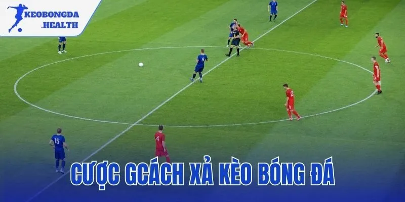 cách xả kèo bóng đá